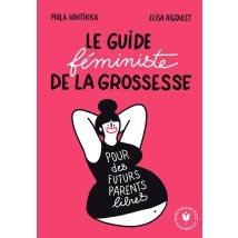 Le Guide Féministe De La Grossesse : Pour Des Futurs Parents Libres