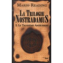 La Trilogie Nostradamus Tome 3 : Le Troisième Antéchrist