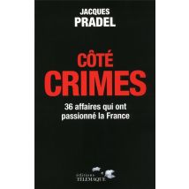 Côté Crimes - 36 Affaires Qui Ont Passionné La France