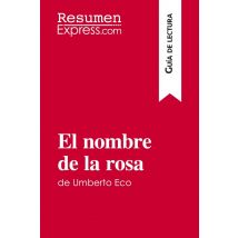 El Nombre De La Rosa De Umberto Eco (guia De Lectura) - Resumen Y Analisis Completo