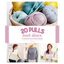 20 Pulls Tout Doux - À Tricoter Pour Toute L'Année