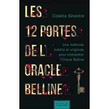 Les 12 Portes De L'Oracle Belline - Une Méthode Inédite Et Originale Pour Interpréter L'Oracle Belline