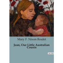 Jean, Our Little Australian Cousin : A Journey Through Early 20th Century Australia