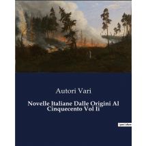 Novelle Italiane Dalle Origini Al Cinquecento Vol Ii