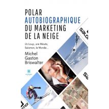 Polar Autobiographique Du Marketing De La Neige : Un Loup, Une Meute, Salomon, Le Monde...