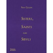Nan Goldin : Sisters, Saints And Sibyls