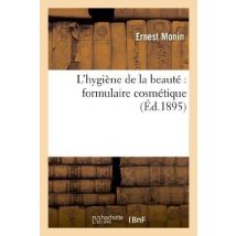 L'Hygiène De La Beauté : Formulaire Cosmétique