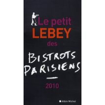 Le Petit Lebey Des Bistrots Parisiens (édition 2010)