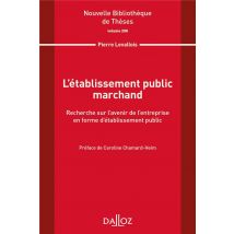 L'Établissement Public Marchand : Recherche Sur L'Avenir De L'Entreprise En Forme D'Établissement Public