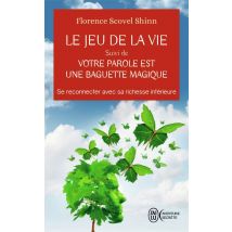 Le Jeu De La Vie - Votre Parole Est Une Baguette Magique : Se Reconnecter Avec Sa Richesse Intérieure
