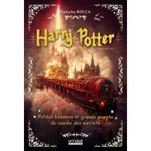 Harry Potter : Petites Histoires Et Grands Secrets Du Monde Des Sorciers