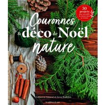 Couronnes & Déco De Noël Nature : 30 Projets Pour Accueillir La Nature Dans Sa Maison