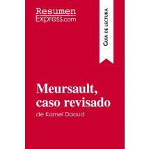 Meursault, Caso Revisado De Kamel Daoud (guia De Lectura) : Resumen Y Analisis Completo