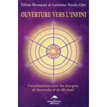 Ouverture Vers L'Infini - Canalisations Avec Les Énergies De Sananda Et De Michaël