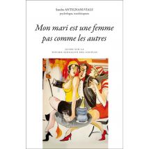 Mon Mari Est Une Femme Pas Comme Les Autres - Guide Sur La Psycho-sexualité Des Couples