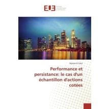 Performance Et Persistance: Le Cas D'Un Échantillon D'Actions Cotées