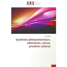 Systemes Phtoprotecteurs, Vetements, Verres, Produits Solaires
