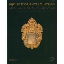 Bijoux D'Orients Lointains - Au Fil De L'Or Au Fil De L'Eau