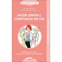 C'Est Malin Poche : Avoir (enfin!) Confiance En Soi, C'Est Malin - Valorisez Votre Image Et Révélez Le Meilleur De Vous-même