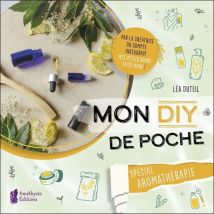 Mon Diy De Poche : Spécial Aromathérapie