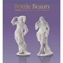Brittle Beauty : Reflections On 18th-century European Porcelain