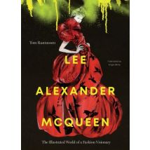 Lee Alexander Mcqueen - The Illustrated World Of A Fashion Visionary