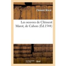 Les Oeuvres De Clement Marot, De Cahors (ed.1544)