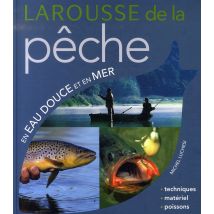 Larousse De La Pêche En Eau Douce Et En Mer