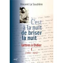 C'Est À La Nuit De Briser La Nuit - Lettres À Didier Tome 1 (1964-1974)