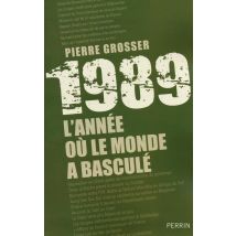 1989 - L'Année Où Le Monde A Basculé