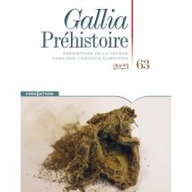 Gallia Préhistoire N.63 : Préhistoire De La France Dans Son Contexte Européen
