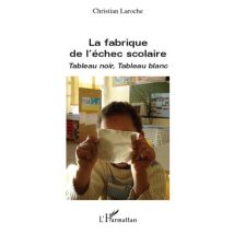 La Fabrique De L'Échec Scolaire - Tableau Noir, Tableau Blanc