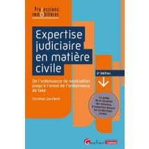 Expertise Judiciaire En Matière Civile : De L'Ordonnance De Nomination Jusqu'à L'Envoi De L'Ordonnance De Taxe (2e Édition)