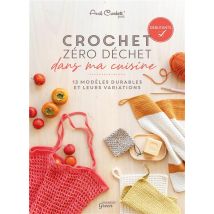 Crochet Zéro Déchet : Dans Ma Cuisine : 13 Modèles Durables Et Leurs Variations