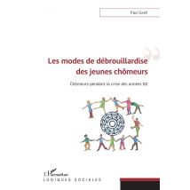 Les Modes De Débrouillardise Des Jeunes Chômeurs - Chômeurs Pendant La Crise Des Années 80
