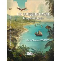 Les Guerriers D'Ayiti : Le Région Des Aigles - Tome 1