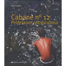 Cabane N° 12 - Profession Ostréiculteur
