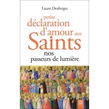 Petite Déclaration D'Amour Aux Saints : Nos Passeurs De Lumière