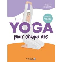 Un Yoga Pour Chaque Dos - 12 Séances Pour Libérer Votre Mal De Dos
