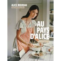 Au Pays D'Alice - 60 Recettes De Famille À Toujours Garder Sur Soi