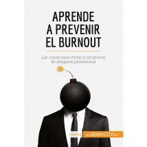 Aprende A Prevenir El Burnout : Las Claves Para Evitar El Sãndrome De Desgaste Profesional