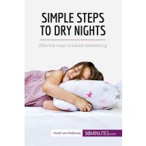 Simple Steps To Dry Nights : Effective Ways To Banish Bedwetting