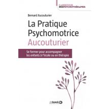 La Pratique Psychomotrice Aucouturier : Se Former Pour Accompagner Les Enfants À L'École Ou En Thérapie
