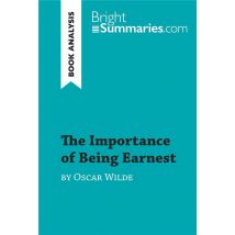 The Importance Of Being Earnest By Oscar Wilde (book Analysis) : Detailed Summary, Analysis And Reading Guide