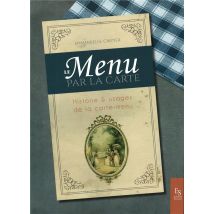 Le Menu Par La Carte - Histoire Et Usages De La Carte-menu