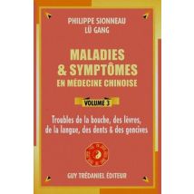 Maladies Et Symtômes En Médecine Chinoise Tome 3