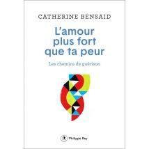 L'Amour Plus Fort Que Ta Peur - Les Chemins De Guérison
