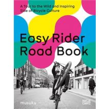Easy Rider Road Book : A Tour To The Wild And Inspiring Side Of Bicycle Culture