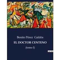 El Doctor Centeno : La Odisea De Un Joven En Busca De Conocimiento Y Sustento