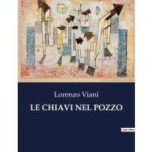 Le Chiavi Nel Pozzo : Un Enigma Sepolto Nel Cuore Dell'italia Rurale